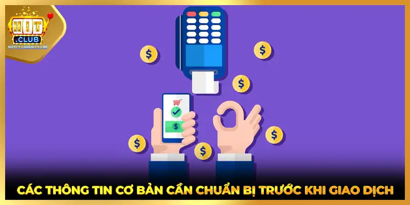 Các thông tin cơ bản cần chuẩn bị trước khi giao dich