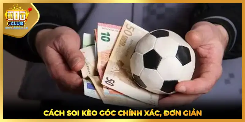 Cách soi kèo góc chính xác, đơn giản