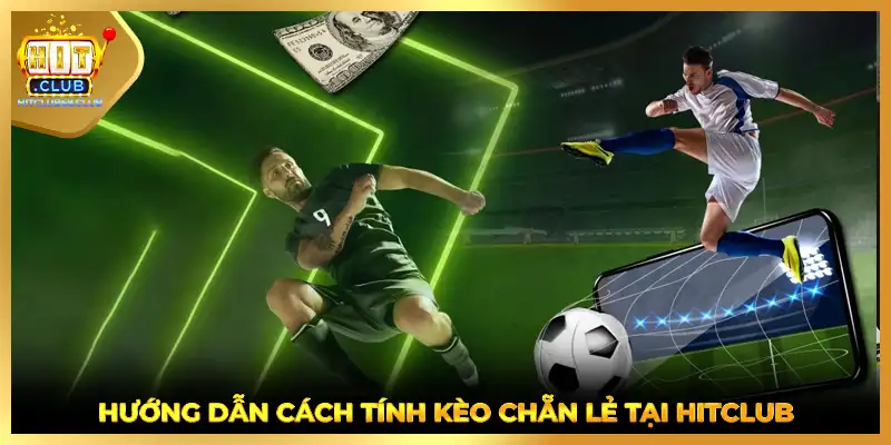 Hướng dẫn cách tính kèo chẵn lẻ tại HITCLUB