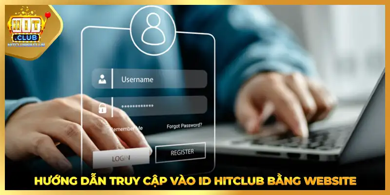 Hướng dẫn truy cập vào ID HITCLUB bằng website