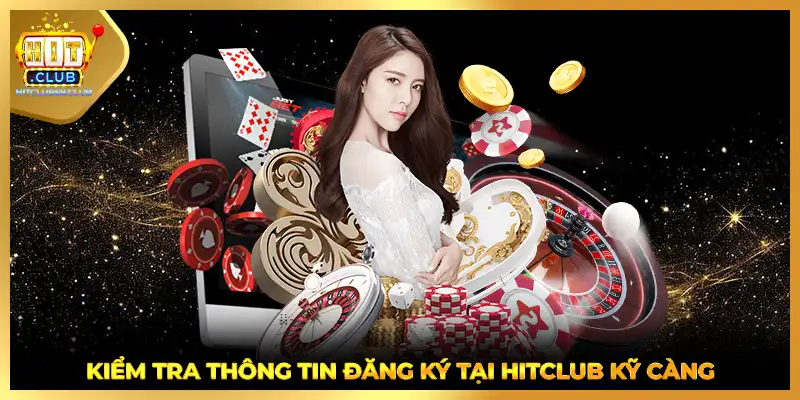 Kiểm tra thông tin đăng ký tại HITCLUB kỹ càng