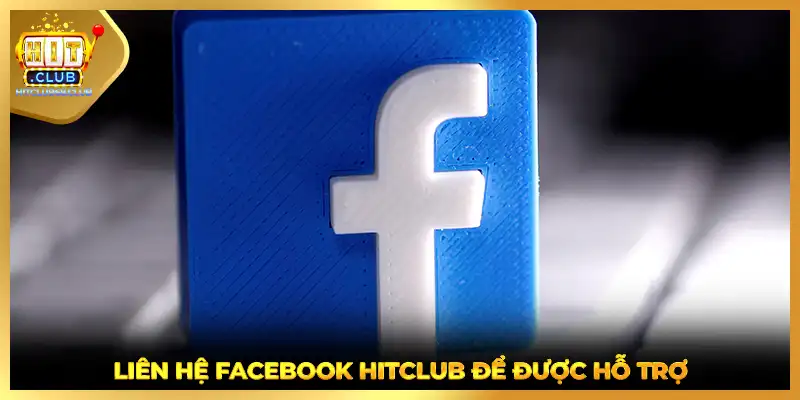 Liên hệ facebook HITCLUB để được hỗ trợ