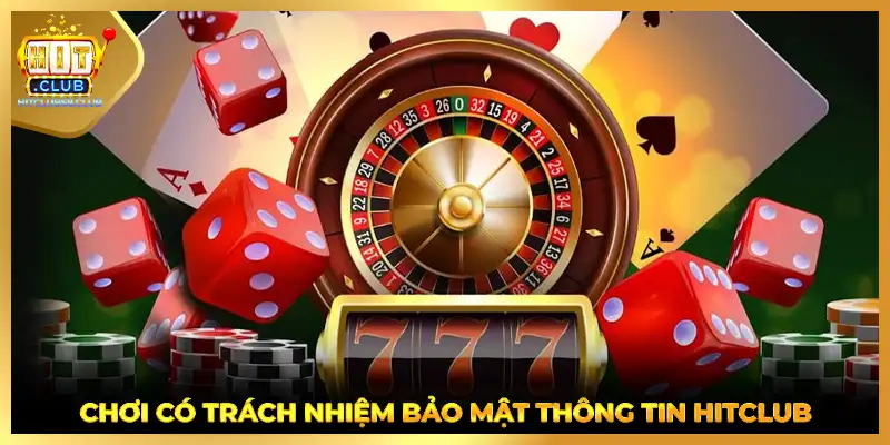 Chơi có trách nhiệm bảo mật thông tin HITCLUB