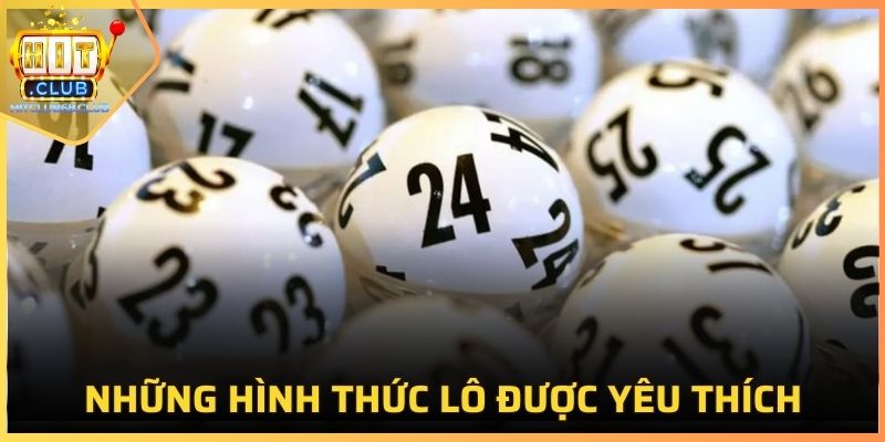 Những hình thức lô được yêu thích