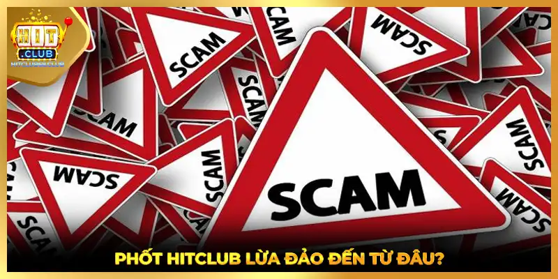 Phốt HITCLUB lừa đảo đến từ đâu?