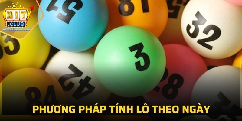 Phương pháp tính lô theo ngày chuẩn xác